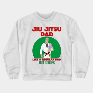 Jiu Jitsu Dad Like a Regular Dad But Cooler Crewneck Sweatshirt